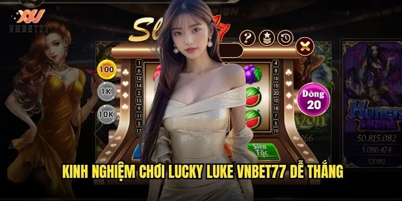 Kinh nghiệm chơi Lucky Luke vnbet77 dễ thắng