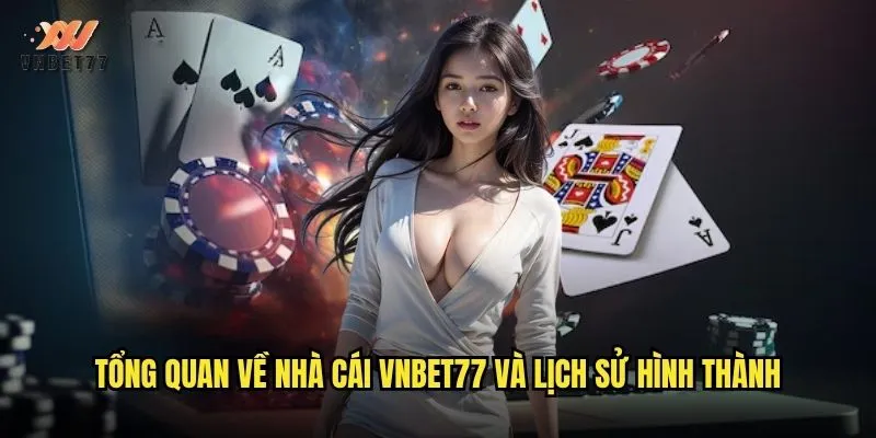 Giới Thiệu Nhà Cái vnbet77 Uy Tín Hàng Đầu Thị Trường Việt Nam 1 Tổng quan về nhà cái vnbet77 và lịch sử hình thành