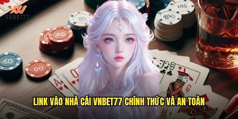 Link vào nhà cái vnbet77 chính thức và an toàn