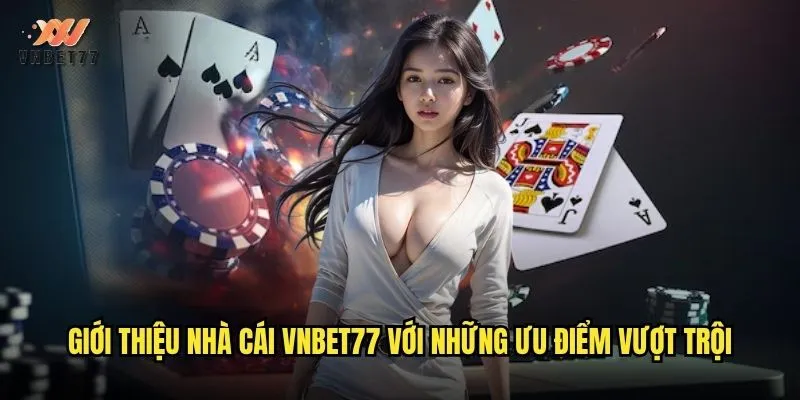 Giới Thiệu Nhà Cái vnbet77 Uy Tín Hàng Đầu Thị Trường Việt Nam 2 Giới thiệu nhà cái vnbet77 với những ưu điểm vượt trội